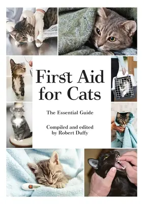 Primeros auxilios para gatos: La Guía Esencial - First Aid For Cats: The Essential Guide