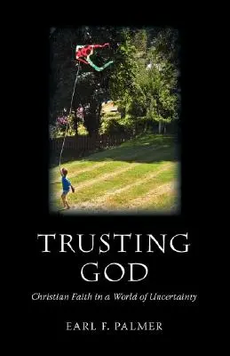 Confiar en Dios: La fe cristiana en un mundo de incertidumbre - Trusting God: Christian Faith in a World of Uncertainty