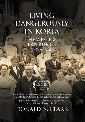 Vivir peligrosamente en Corea: La experiencia occidental 1900-1950 - Living Dangerously in Korea: The Western Experience 1900-1950