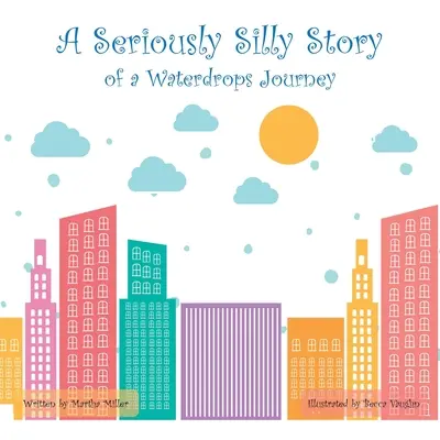 Una historia muy tonta: El viaje de una gota de agua - A Seriously Silly Story: Of a Waterdrops Journey