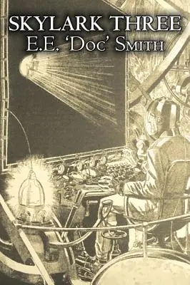 Skylark Three de E. E. 'Doc' Smith, Ciencia Ficción, Aventura, Space Opera - Skylark Three by E. E. 'Doc' Smith, Science Fiction, Adventure, Space Opera