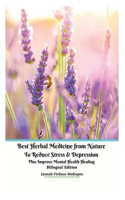 Best Herbal Medicine from Nature to Reduce Stress and Depression plus Improve Mental Health Healing Edición Bilingüe - Best Herbal Medicine from Nature to Reduce Stress and Depression plus Improve Mental Health Healing Bilingual Edition