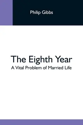 El octavo año: Un problema vital de la vida conyugal - The Eighth Year: A Vital Problem Of Married Life