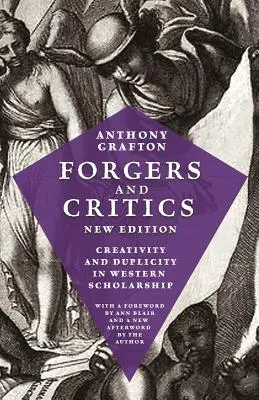 Falsificadores y críticos, nueva edición: Creatividad y duplicidad en la erudición occidental - Forgers and Critics, New Edition: Creativity and Duplicity in Western Scholarship