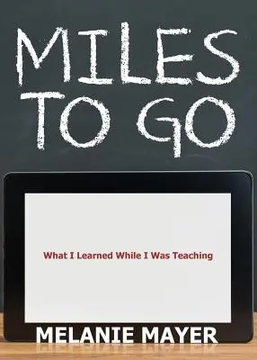 Miles to Go: Lo que aprendí mientras enseñaba - Miles to Go: What I Learned While I Was Teaching