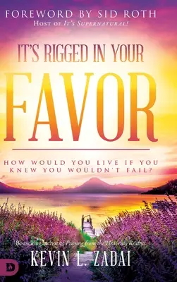 Todo está a tu favor: ¿Cómo vivirías si supieras que no fallarás? - It's Rigged in Your Favor: How Would You Live If You Knew You Wouldn't Fail?