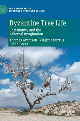La vida arbórea bizantina: Cristianismo e imaginación arbórea - Byzantine Tree Life: Christianity and the Arboreal Imagination