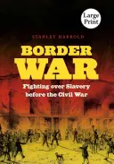 Guerra de fronteras: la lucha por la esclavitud antes de la Guerra de Secesión - Border War: Fighting over Slavery before the Civil War
