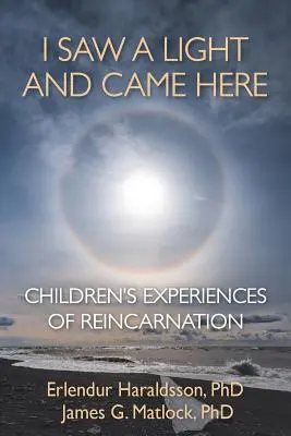 Vi una luz y vine aquí: Experiencias infantiles de reencarnación - I Saw A Light And Came Here: Children's Experiences of Reincarnation