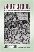 Y Justicia para Todos: Una historia oral de los campos de detención japoneses-americanos - And Justice for All: An Oral History of the Japanese American Detention Camps