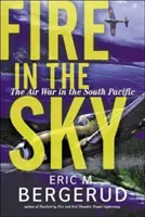 Fuego en el cielo: la guerra aérea en el Pacífico Sur - Fire in the Sky: The Air War in the South Pacific