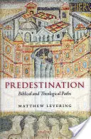 La predestinación: Caminos bíblicos y teológicos - Predestination: Biblical and Theological Paths