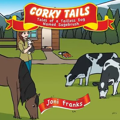 Corky Tails: Cuentos de un perro sin cola llamado Sagebrush - Corky Tails: Tales of a Tailless Dog Named Sagebrush