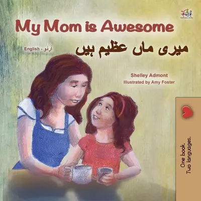 My Mom is Awesome (Libro bilingüe inglés urdu para niños) - My Mom is Awesome (English Urdu Bilingual Book for Kids)