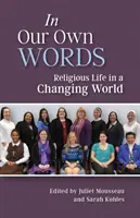 En nuestras propias palabras: La vida religiosa en un mundo cambiante - In Our Own Words: Religious Life in a Changing World