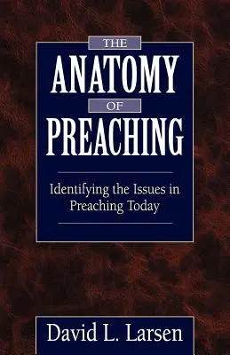 La anatomía de la predicación: identificar los problemas de la predicación actual - The Anatomy of Preaching: Identifying the Issues in Preaching Today