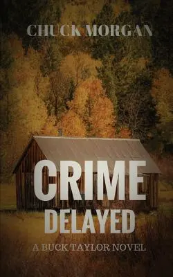 El crimen se retrasa: Una novela de Buck Taylor - Crime Delayed: A Buck Taylor Novel