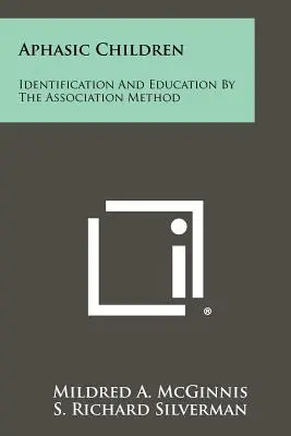 Niños Afásicos: Identificación Y Educación Por El Método De La Asociación - Aphasic Children: Identification And Education By The Association Method