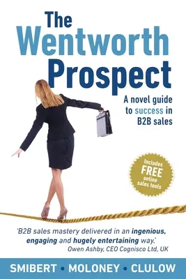 La perspectiva Wentworth: Una guía novedosa para triunfar en las ventas B2B - The Wentworth Prospect: A novel guide to success in B2B sales