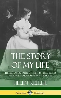 La historia de mi vida: La autobiografía de la primera persona sordociega en obtener un título universitario (tapa dura) - The Story of My Life: The Autobiography of the First Deaf-Blind Person to Earn a University Degree (Hardcover)