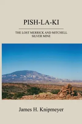 Pish-La-KI: La mina de plata perdida de Merrick y Mitchell - Pish-La-KI: The Lost Merrick and Mitchell Silver Mine