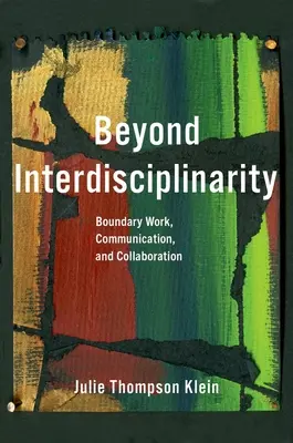 Más allá de la interdisciplinariedad: Trabajo fronterizo, comunicación y colaboración - Beyond Interdisciplinarity: Boundary Work, Communication, and Collaboration