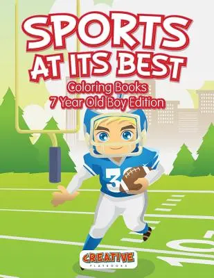 Los mejores deportes - Edición para colorear para niños de 7 años - Sports At Its Best - Coloring Books 7 Year Old Boy Edition
