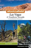 Afoot & Afield: Las Vegas y el sur de Nevada: Guía completa de senderismo - Afoot & Afield: Las Vegas & Southern Nevada: A Comprehensive Hiking Guide