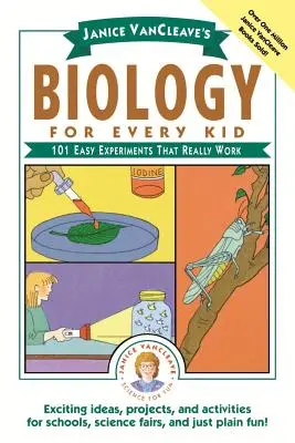 Biología para todos los niños de Janice Vancleave: 101 experimentos fáciles que funcionan de verdad - Janice Vancleave's Biology for Every Kid: 101 Easy Experiments That Really Work