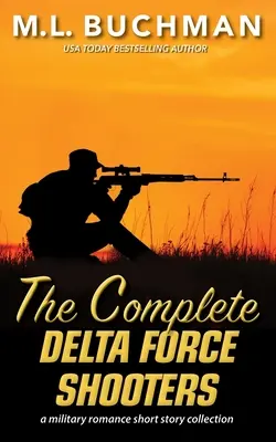 The Complete Delta Force Shooters: una colección de historias románticas militares de Operaciones Especiales - The Complete Delta Force Shooters: a Special Operations military romance story collection