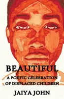 Hermoso: Una celebración poética de los niños desplazados - Beautiful: A Poetic Celebration of Displaced Children