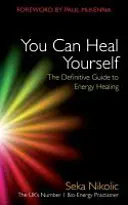 Usted puede curarse a sí mismo: La guía definitiva de la sanación energética - You Can Heal Yourself: The Definitive Guide to Energy Healing