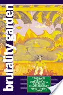 Jardín de la brutalidad: Tropicalia y el surgimiento de una contracultura brasileña - Brutality Garden: Tropicalia and the Emergence of a Brazilian Counterculture