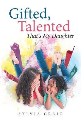 Dotada y con talento Así es mi hija - Gifted, Talented That's My Daughter