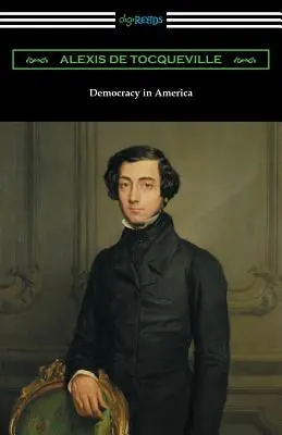 La democracia en América (volúmenes 1 y 2, íntegros) [Traducción de Henry Reeve con una introducción de John Bigelow]. - Democracy in America (Volumes 1 and 2, Unabridged) [Translated by Henry Reeve with an Introduction by John Bigelow]