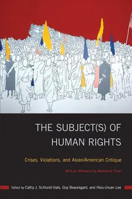 El(los) sujeto(s) de los derechos humanos: Crisis, violaciones y crítica asiático-americana - The Subject(s) of Human Rights: Crises, Violations, and Asian/American Critique