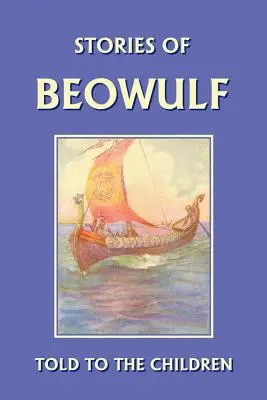 Historias de Beowulf contadas a los niños (Clásicos de ayer) - Stories of Beowulf Told to the Children (Yesterday's Classics)