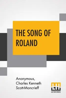 La canción de Roland: Una antigua epopeya francesa traducida por Charles Kenneth Scott-Moncrieff - The Song Of Roland: An Old French Epic Translated By Charles Kenneth Scott-Moncrieff