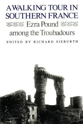 Un viaje a pie por el sur de Francia: Ezra Pound entre los trovadores - A Walking Tour In Southern France: Ezra Pound Among the Troubadours