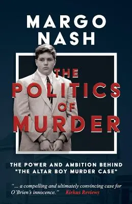 La política del asesinato: El poder y la ambición detrás del asesinato del monaguillo - The Politics of Murder: The Power and Ambition Behind The Altar Boy Murder Case