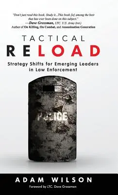 Tactical Reload (Tapa dura): Cambios de estrategia para líderes emergentes de las fuerzas de seguridad - Tactical Reload (Hardcover): Strategy Shifts for Emerging Leaders in Law Enforcement