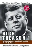 Alta Traición 1: El Asesinato del Presidente John F. Kennedy - Lo Que Realmente Sucedió - High Treason 1: The Assassination of President John F. Kennedy - What Really Happened