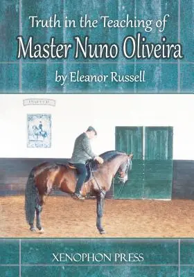 La Verdad en la Enseñanza del Maestro Nuno Oliveira - Truth in the Teaching of Master Nuno Oliveira