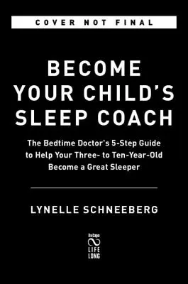 Conviértase en el Entrenador del Sueño de su Hijo: Guía de 5 pasos del médico de cabecera, de 3 a 10 años - Become Your Child's Sleep Coach: The Bedtime Doctor's 5-Step Guide, Ages 3-10