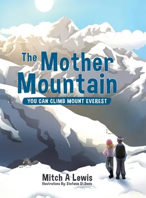 La madre montaña: puedes escalar el Everest - The Mother Mountain: You Can Climb Mount Everest