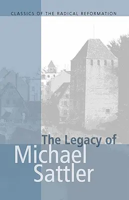 El legado de Michael Sattler - The Legacy of Michael Sattler