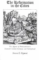 La Reforma en las ciudades: El atractivo del protestantismo en la Alemania y la Suiza del siglo XVI - The Reformation in the Cities: The Appeal of Protestantism to Sixteenth-Century Germany and Switzerland