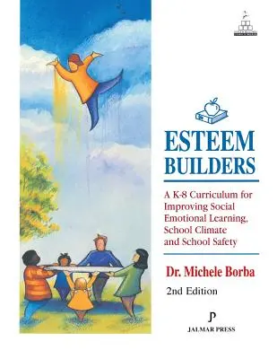 Esteem Builders: Un plan de estudios K-8 para mejorar el aprendizaje socio-emocional, el clima escolar y la seguridad escolar - Esteem Builders: A K-8 Curriculum for Improving Social Emotional Learning, School Climate and School Safety