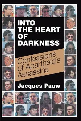 En el corazón de las tinieblas: Confesiones de los asesinos del Apartheid - Into the Heart of Darkness: Confessions of Apartheid's Assassins