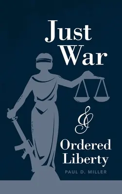 Guerra justa y libertad ordenada - Just War and Ordered Liberty